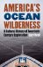 America's Ocean Wilderness: A Cultural History of Twentieth-Century Exploration