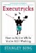  How to Relax Without Getting the Axe: Or How to Retire While You're Still Working