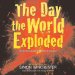 The Day the World Exploded: The Earthshaking Catastrophe at Krakatoa