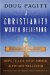 A Christianity Worth Believing : Hope-filled, Open-armed, Alive-and-well Faith for the Left Out, Left Behind, and Let Down in Us All cover
