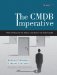 The CMDB Imperative: How to Realize the Dream and Avoid the Nightmares