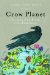  Crow Planet: Essential Wisdom from the Urban Wilderness