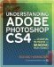  Understanding Adobe Photoshop CS4: The Essential Techniques for Imaging Professionals