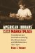  American Indians in the Marketplace: Persistence and Innovation Among the Menominees and Metlkatlans, 1870-1920