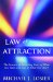 Law of Attraction: The Science of Attracting More of What You Want and Less of What You Don't