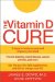 The Vitamin D Cure