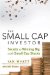 The Small-Cap Investor: Secrets to Winning Big With Small-Cap Stocks