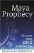 Maya Prophecy: Discover What 2012 Holds for You