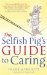 The Selfish Pig's Guide to Caring