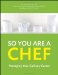  So You Are a Chef: Managing Your Culinary Career
