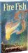  Fire Fish: Fins Refined by Fire