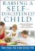  Raising a Self-Disciplined Child: Help Your Child Become More Responsible, Confident, and Resilient