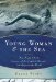  Young Woman and the Sea: How Trudy Ederle Conquered the English Channel and Inspired the World