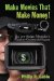  Make Movies That Make Money!: The Low-budget Filmmaker's Guide to Commercial Success