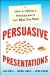  Own the Room: Business Presentations that Persuade, Engage, & Get Results