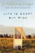  Life Is Short but Wide