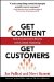  Get Content Get Customers: Turn Prospects into Buyers With Content Marketing