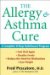 The Allergy and Asthma Cure: A Complete 8-step Nutritional Program