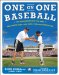  One-on-One Baseball: Fundamentals Made Simple for Players and Coaches