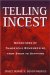  Telling Incest: Narratives of Dangerous Remembering from Stein to Sapphire