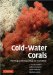  Cold-Water Corals: The Biology and Geology of Deep-Sea Coral Habitats