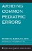  Avoiding Common Pediatric Errors