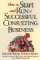  How to Start and Run a Successful Consulting Business