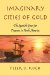  Imaginary Cities of Gold: The Spanish Quest for Treasure in North America