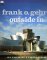  Frank O. Gehry: Outside in