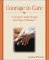  Courage to Care: A Caregiver's Guide Through Each Stage of Alzheimer's