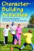  Character-Building Activities: Teaching Responsibility, Interaction, and Group Dynamics