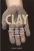  Clay: The History And Evolution of Humankind's Relationship with Earth's Most Primal Element