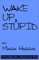  Wake Up, Stupid