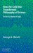  How The Cold War Transformed Philosophy Of Science: To The Icy Slopes Of Logic