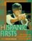  Hispanic Firsts: 500 Years of Extraordinary Achievement
