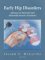  Early Hip Disorders: Advances in Detection and Minimally Invasive Treatment