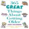  365 Great Things About Getting Older 2005 Calendar