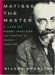  Matisse The Master: A Life Of Henri Matisse The Conquest Of Colour 1909-1954