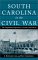  South Carolina In The Civil War: The Confederate Experience In Letters And Diaries