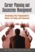 Career Planning And Succession Management: Developing Your Organization's Talent--for Today And Tomorrow