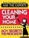  Ask the Experts Cleaning Your Home: Cleaning Your Home 601 Secrets The Pros Know