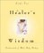 The Healer's Wisdom: Fundamentals of Whole Body Healing