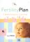 The Fertility Plan: A Holistic Program for Conceiving a Healthy Baby