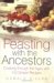  Feasting with the Ancestors: Cooking through the Ages with 110 Simple Recipes