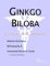  Ginkgo Biloba: A Medical Dictionary, Bibliography, and Annotated Research Guide to Internet References