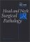  Head and Neck Surgical Pathology