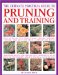 The Ultimate Practical Guide to Pruning and Training: How to Prune and Train Trees, Shrubs, Hedges, Topiary, Tree and Soft Fruit, Climbers and Roses