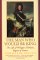 The Man Who Would Be King: The Life of Philippe D'Orleans Regent of France