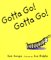  Gotta Go! Gotta Go!