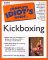 The Complete Idiot's Guide to Kickboxing